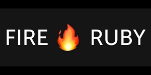 Fire 🔥 Ruby